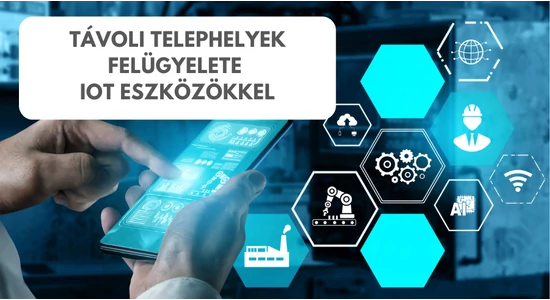 Távoli telephelyek felügyelete IoT eszközökkel